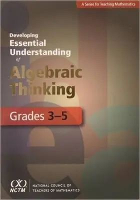 Developing Essential Understanding of Algebraic Thinking for Teaching Mathematics in Grades 3-5 - Blanton, Maria a Levi, Linda a Crites, Terry a Dougherty, Barbara