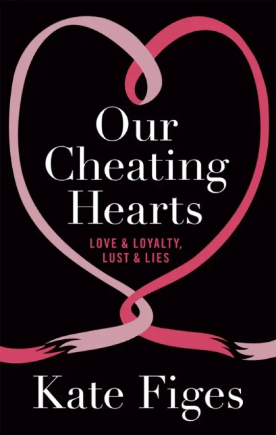 Our Cheating Hearts - Figes, Kate (Books Editor)