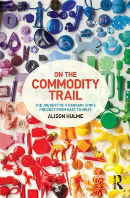On the Commodity Trail - Hulme, Alison