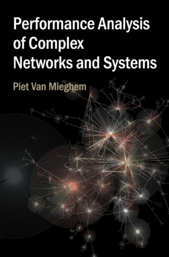 Performance Analysis of Complex Networks and Systems - Van Mieghem, Piet (Technische Universiteit Delft, The Netherlands)