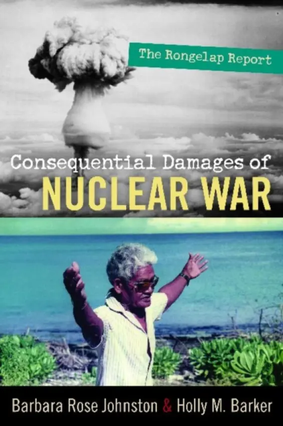 Consequential Damages of Nuclear War - Johnston, Barbara Rose a Barker, Holly M