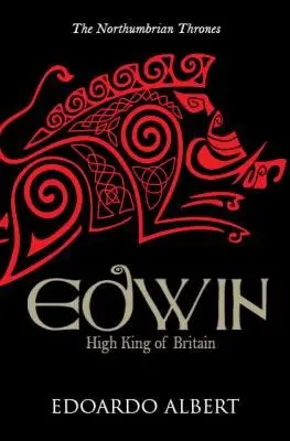 Edwin: High King of Britain - Edoardo Albert