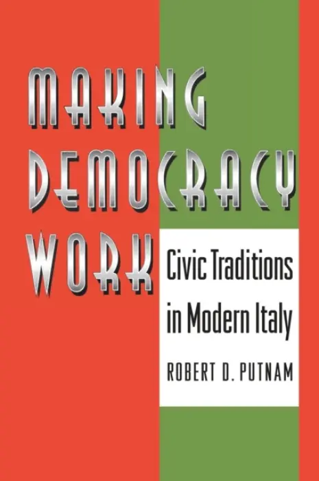 Making Democracy Work - Putnam, Robert D. a Leonardi, Robert a Nanetti, Raffaella Y.