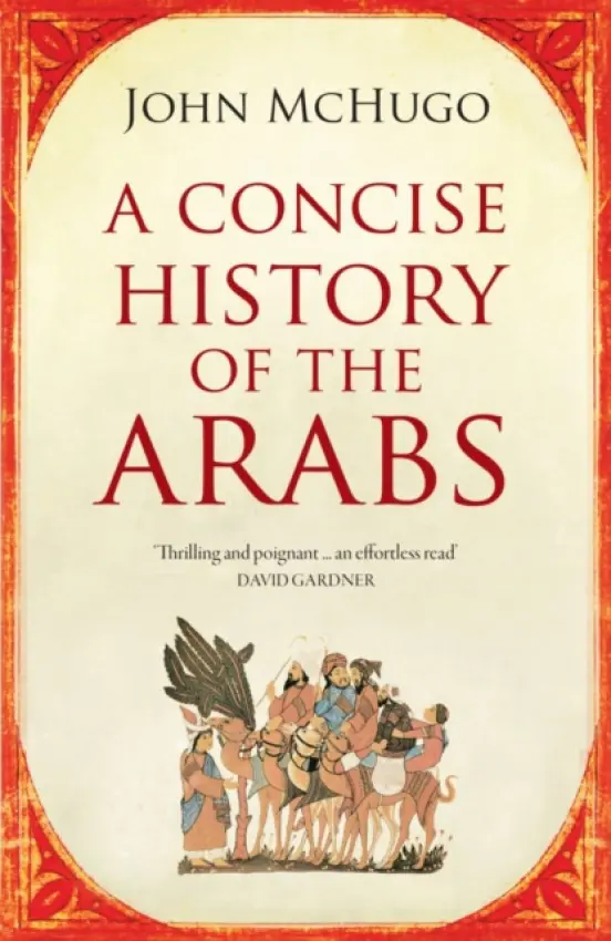 Concise History of the Arabs - McHugo, John