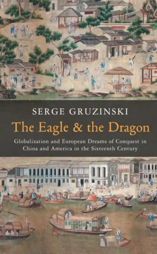 Eagle and the Dragon - Gruzinski, Serge ( CNRS and EHESS, Paris)