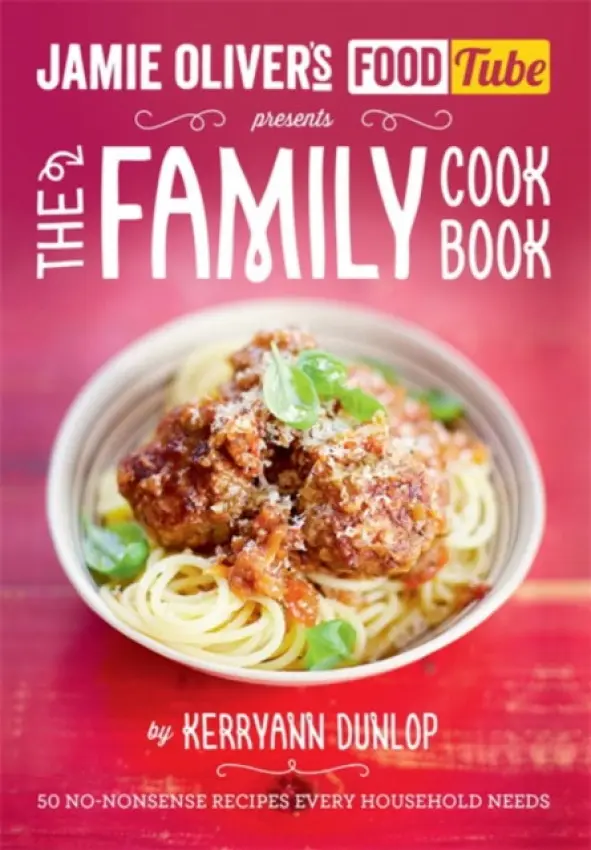 Jamie's Food Tube: The Family Cookbook - Dunlop, Kerryann