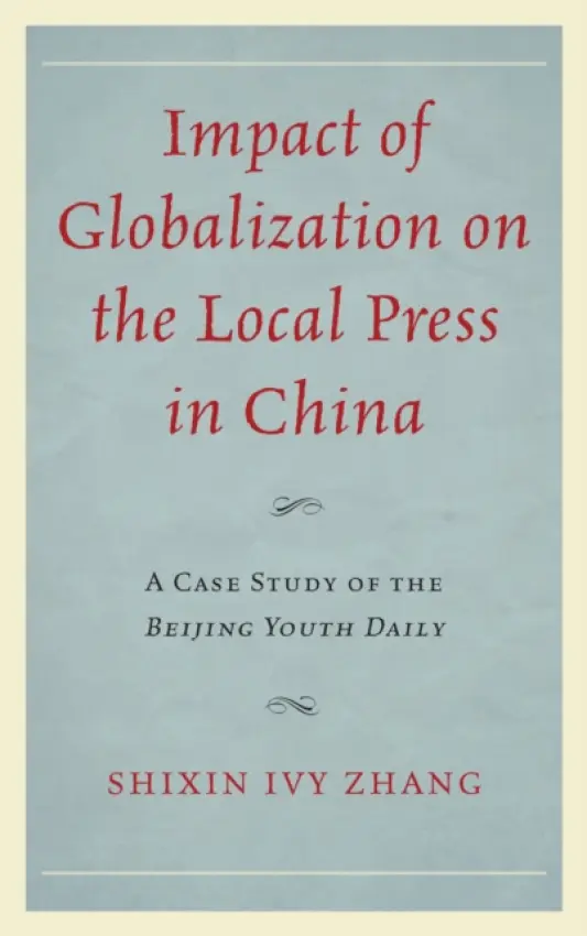 Impact of Globalization on the Local Press in China - Zhang, Shixin Ivy
