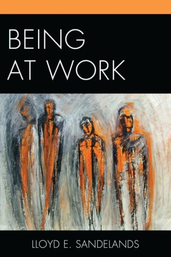 Being at Work - Sandelands, Lloyd E.