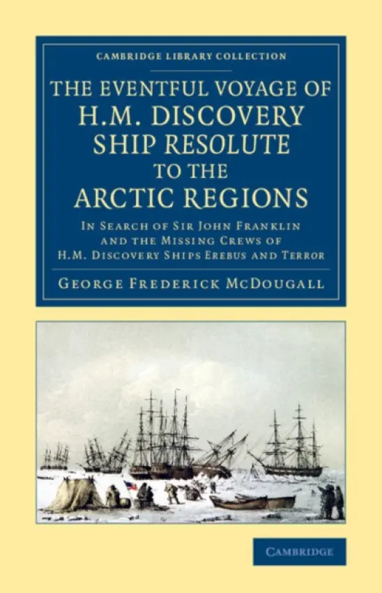 Eventful Voyage of H.M. Discovery Ship Resolute to the Arctic Regions - McDougall, George Frederick