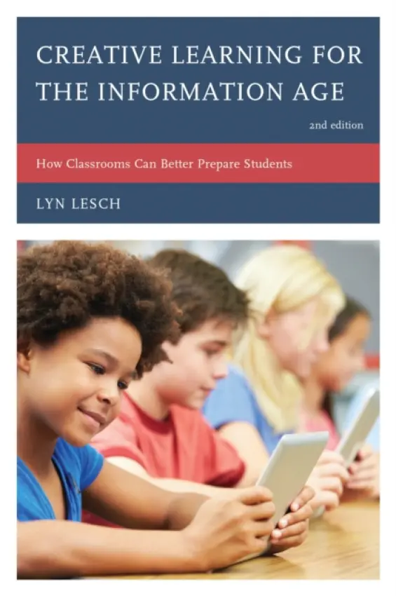 Creative Learning for the Information Age - Lesch, Lyn