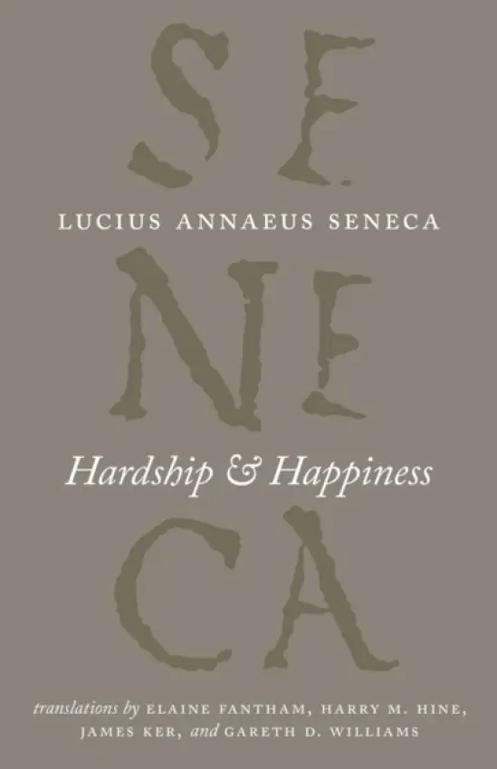 Hardship and Happiness - Seneca, Lucius Annaeus