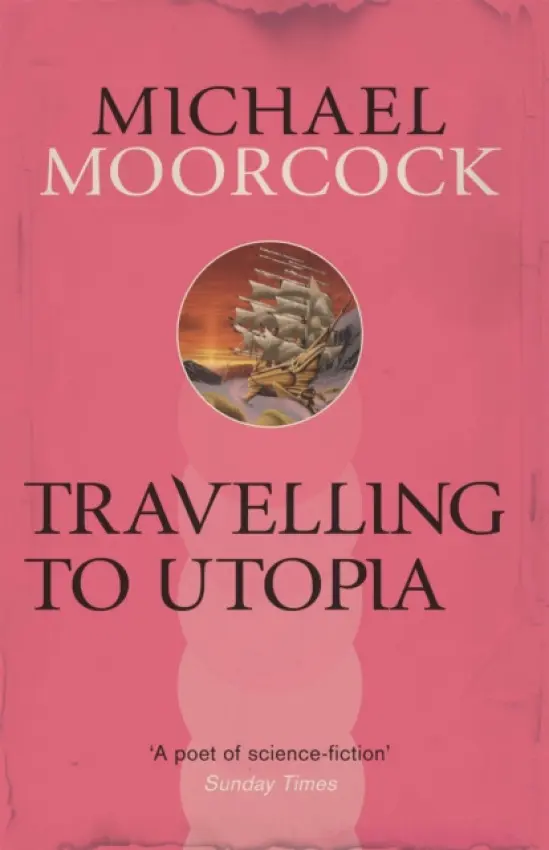 Travelling to Utopia - Moorcock, Michael