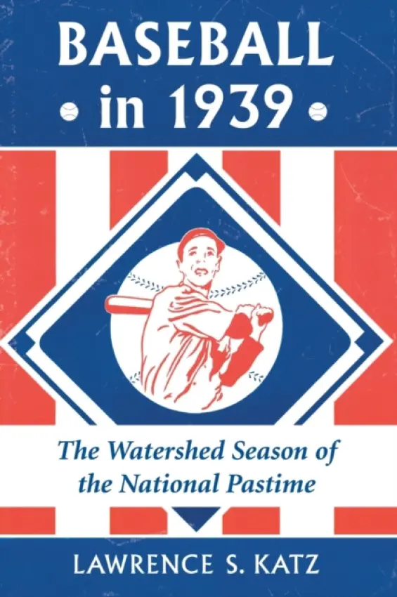 Baseball in 1939 - Katz, Lawrence S.