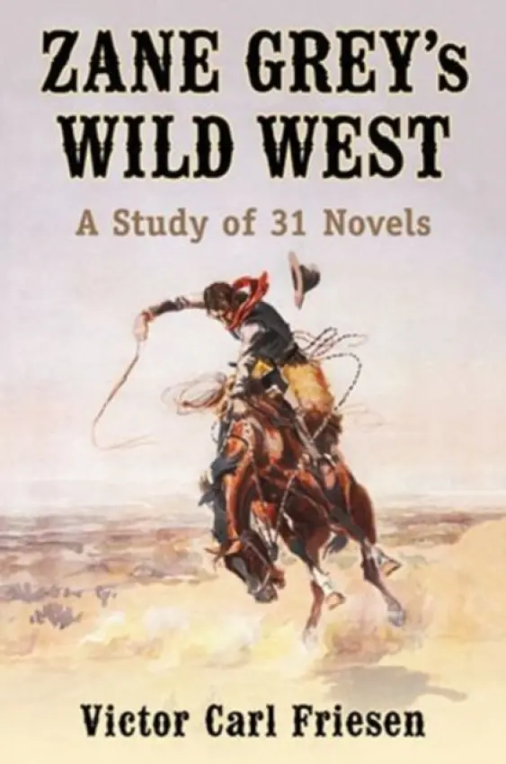 Zane Grey's Wild West - Friesen, Victor Carl