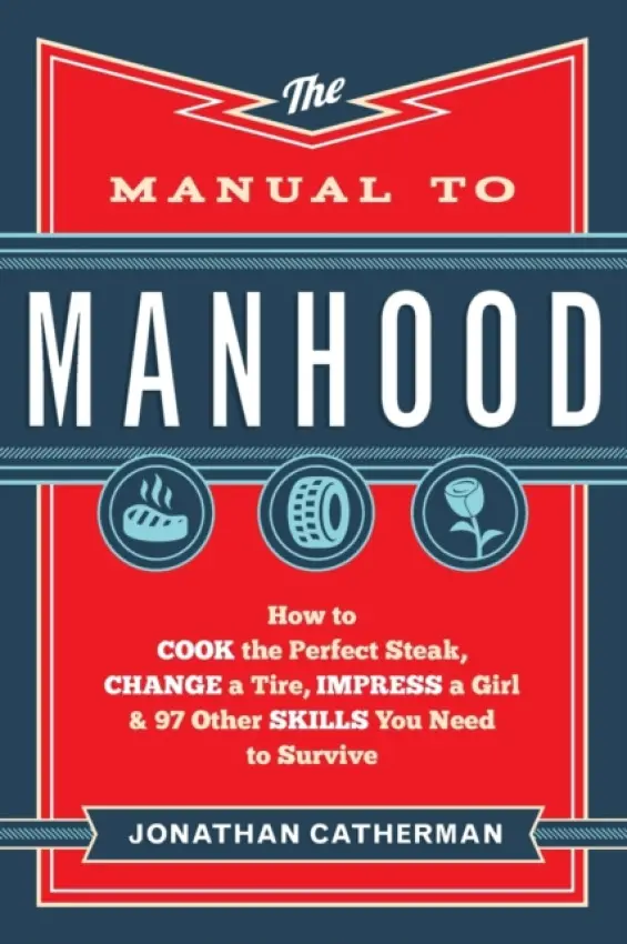 The Manual to Manhood - Jonathan Catherman