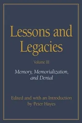 Lessons and Legacies v. 3; Memory, Memorialization and Denial