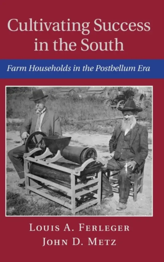 Cultivating Success in the South - Ferleger, Louis A. (Boston University) a Metz, John D. (Library of Virginia)