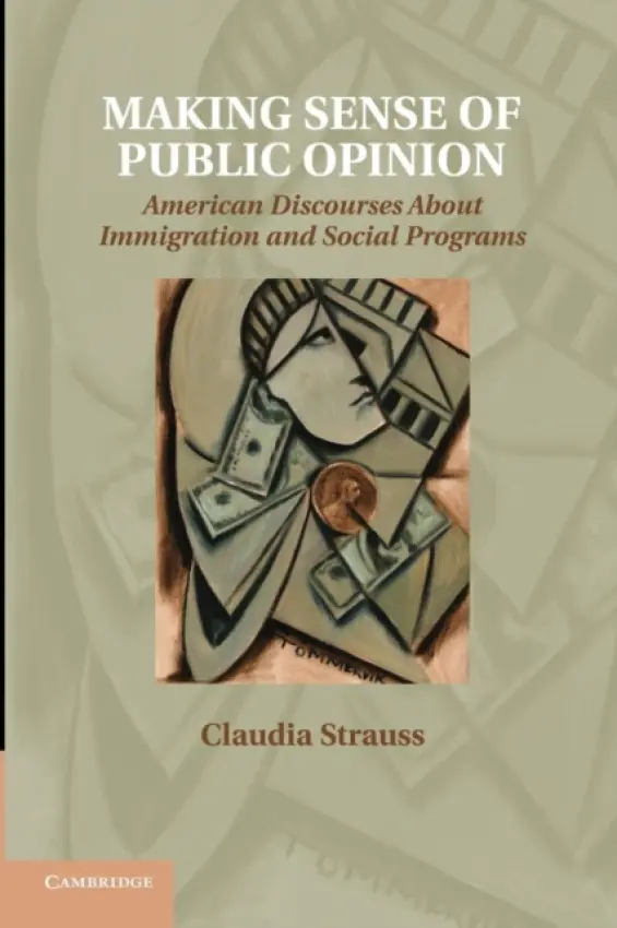 Making Sense of Public Opinion - Strauss, Claudia (Pitzer College, Claremont)