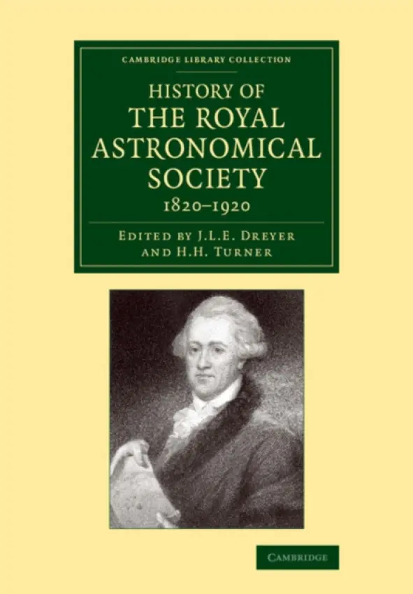 History of the Royal Astronomical Society, 1820-1920 - Dreyer, John Louis Emil a Turner, H. H.