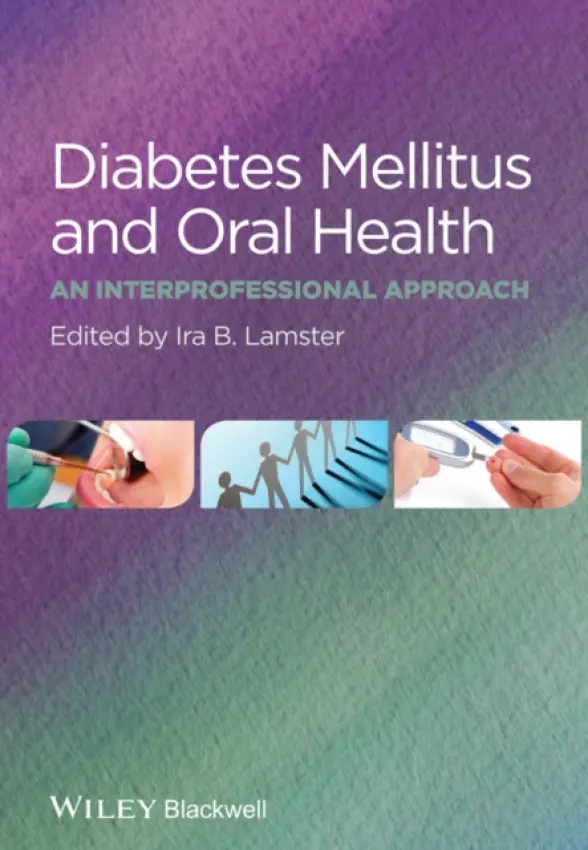 Diabetes Mellitus and Oral Health - Lamster, Ira B. (Columbia University, New York, NY, USA)