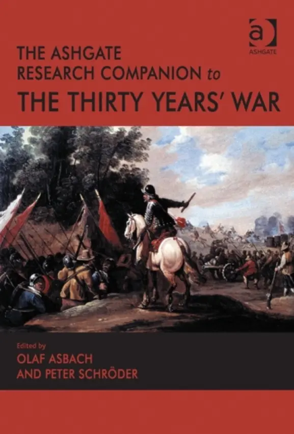 Ashgate Research Companion to the Thirty Years' War - Asbach, Olaf a Schroder, Peter