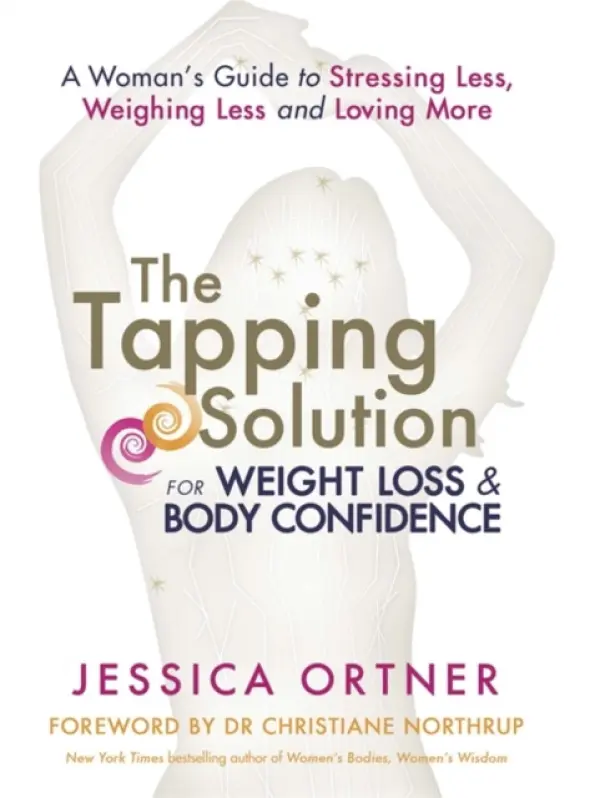 Tapping Solution for Weight Loss & Body Confidence - Ortner, Jessica