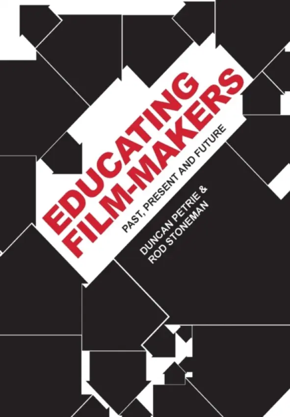 Educating Film-makers - Petrie, Duncan a Stoneman, Rod (Huston School of Film a Digital Media, National University of Ireland, Galway)