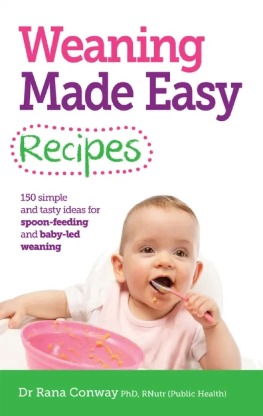 Weaning Made Easy Recipes - Conway, Dr Rana, BSc(Hons), PhD, RPNutr