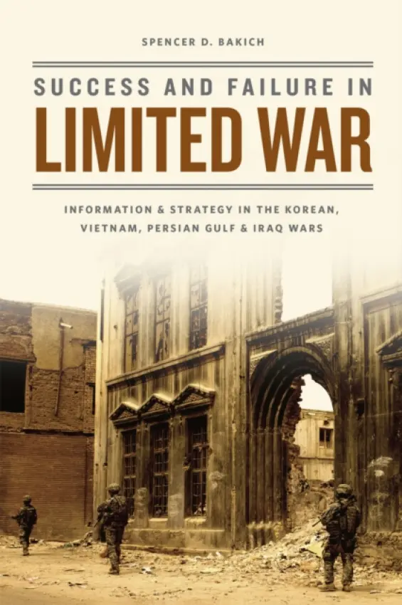 Success and Failure in Limited War - Bakich, Spencer D.