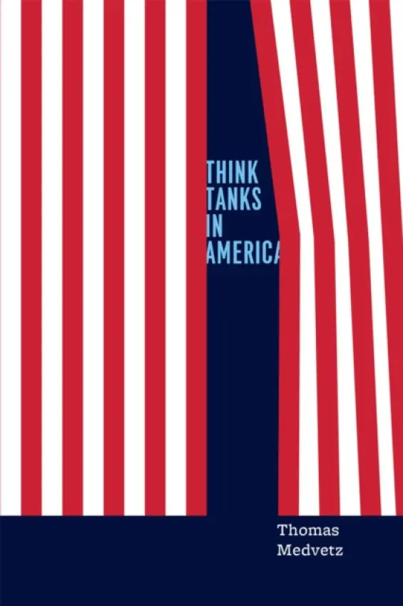 Think Tanks in America - Medvetz, Thomas