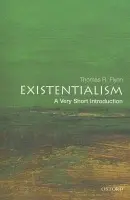 Existentialism - Flynn, Thomas (Samuel Candler Dobbs Professor of Philosophy, Emory University, USA)