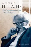 Life of H.L.A. Hart - Lacey, Nicola, FBA (Professor of Criminal Law, London School of Economics a  Adjunct Professor of Social and Political Theory, Research School of Social Sciences, Australian National University)