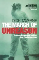 March of Unreason - Taverne, Dick (Chairman, Sense About Science)