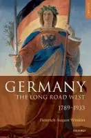 Germany: The Long Road West - Winkler, Heinrich August (Emeritus Professor of Modern History, Emeritus Professor of Modern History, Humboldt University, Berlin)