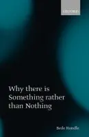 Why there is Something rather than Nothing - Rundle, Bede (, Trinity College, University of Oxford)