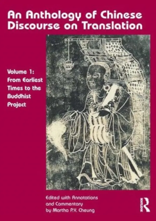Anthology of Chinese Discourse on Translation (Volume 1) - Cheung, Martha Pui Yiu a Wusun, Lin