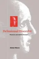 Delusional Disorder - Munro, Alistair (Dalhousie University, Nova Scotia)