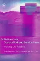 Palliative Care, Social Work and Service Users - Croft, Suzy a Beresford, Peter a Adshead, Lesley