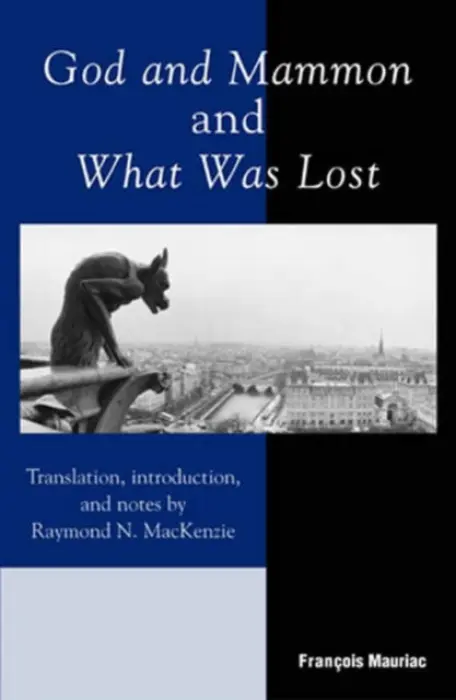 God and Mammon and What Was Lost - Mauriac, Francois