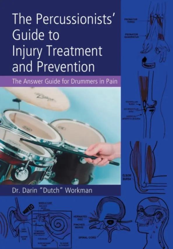Percussionists' Guide to Injury Treatment and Prevention - Workman, . Darin "Dutch"