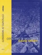 Cityscapes of Modernity - Frisby, David (Glasgow University)
