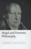 Hegel and Feminist Philosophy - Hutchings, Kimberly