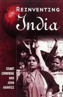 Reinventing India - Corbridge, Stuart (Sidney Sussex College, Cambridge) a Harriss, John (London School of Economics and Politcial Science)