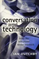 Conversation and Technology - Hutchby, Ian (Brunel University)