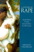 History of Rape - Vigarello, Georges (University of Paris)
