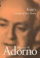 Kant's Critique of Pure Reason - Adorno, Theodor W. (Frankfurt School)