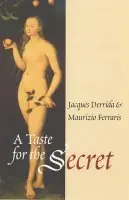 Taste for the Secret - Derrida, Jacques (Ecole Pratique des Hautes-Etudes en Sciences Sociales in Paris) a Ferraris, Maurizio (University of Turin)