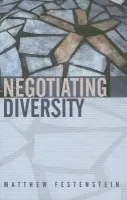 Negotiating Diversity - Festenstein, Matthew (University of Sheffield)