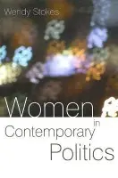 Women in Contemporary Politics - Stokes, Wendy (London Metropolitan University)