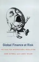 Global Finance at Risk - Eatwell, John (Queens' College, Cambridge) a Taylor, Lance (New School for Social Research, New York)